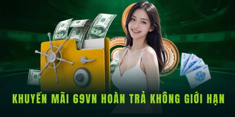Tham gia nhận khuyến mãi 69VN hoàn trả