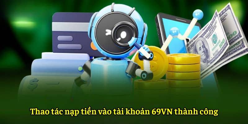 Thao tác nạp tiền vào tài khoản 69VN thành công